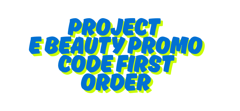 Project E Beauty promo code first order